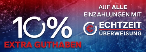 10% Bonus auf jede Einzahlung mit Echtzeitüberweisung!